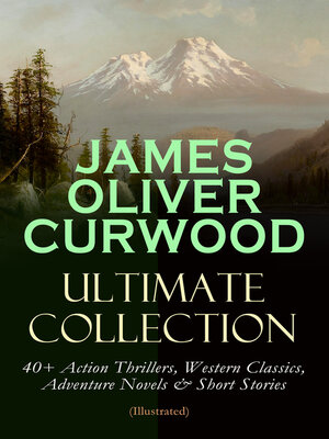cover image of JAMES OLIVER CURWOOD Ultimate Collection